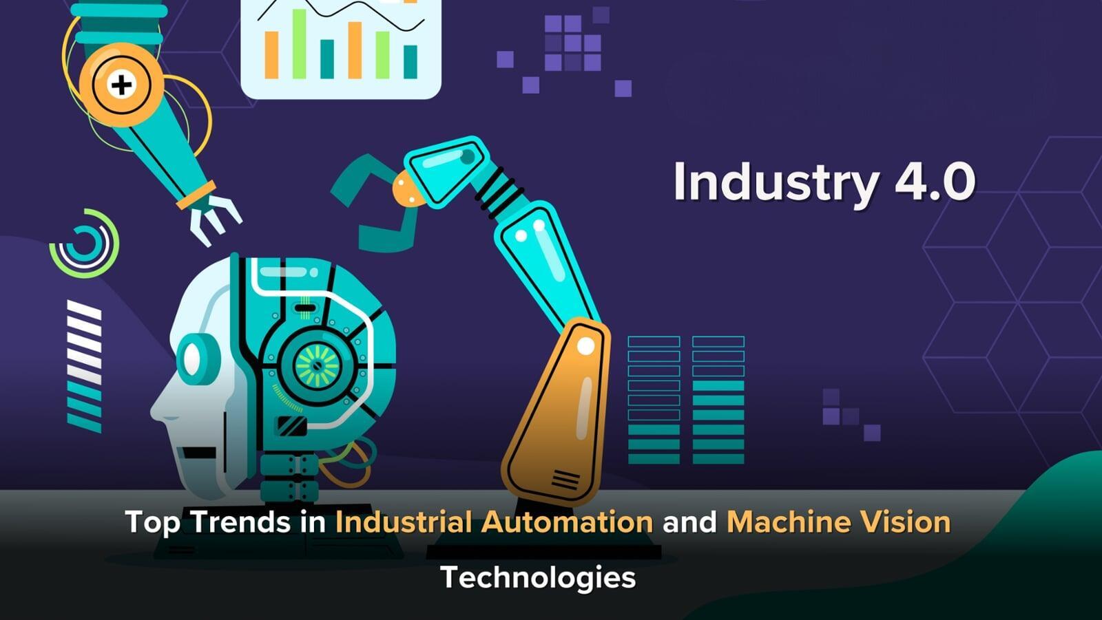 Top Trends in Industrial Automation and Machine Vision Technologies in 2025