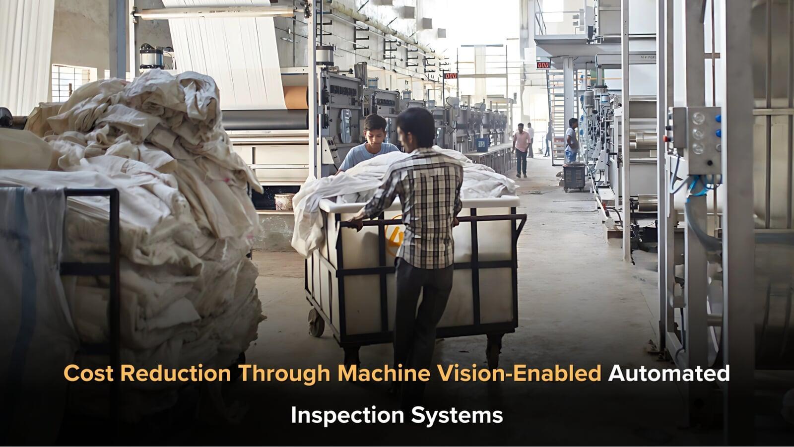 Cost Reduction Through Machine Vision-Enabled Automated Inspection Systems